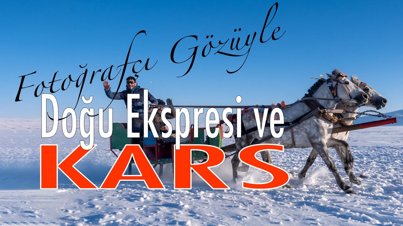 Fotoğrafçı Gözüyle Doğu Ekspresi ve Kars