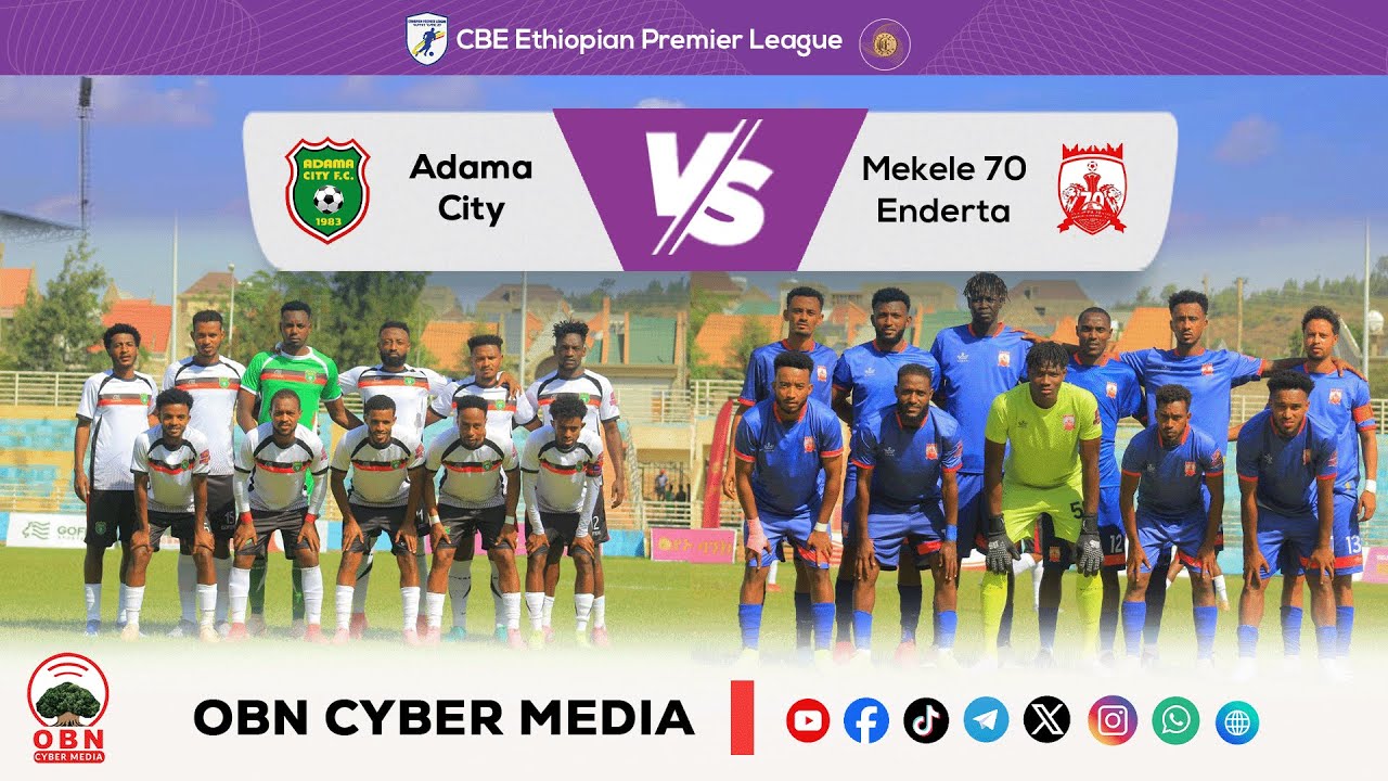 #CBE_Piriimiyeer Liigii Itiyoophiyaa‎#ሲቢኢ_ኢትዮጵያ ፕሪሚዬር ሊግ‎ || Adama City Vs Mekele 70 Enderta