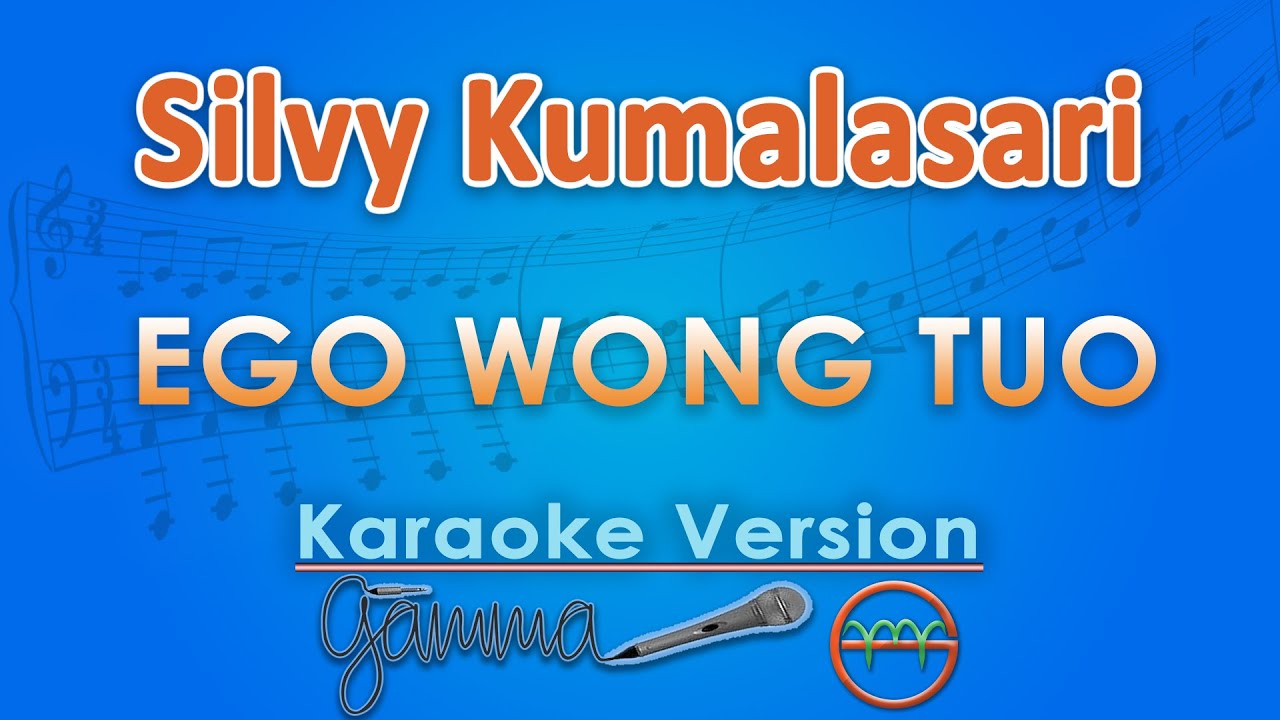 Silvy Kumalasari - Ego Wong Tuo (Karaoke) | GMusic