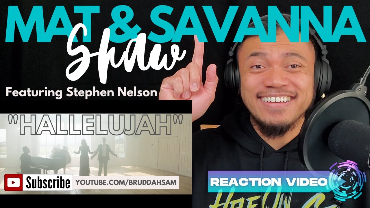 HALLELUJAH with MAT and SAVANNA SHAW featuring STEPHEN NELSON | Bruddah Sam's REACTION vids