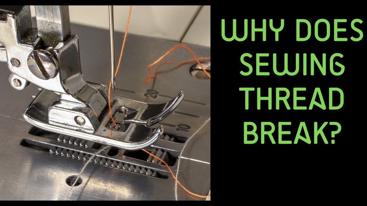 Why Does Thread Break? 💚 OVER 10 SOLUTIONS 💚