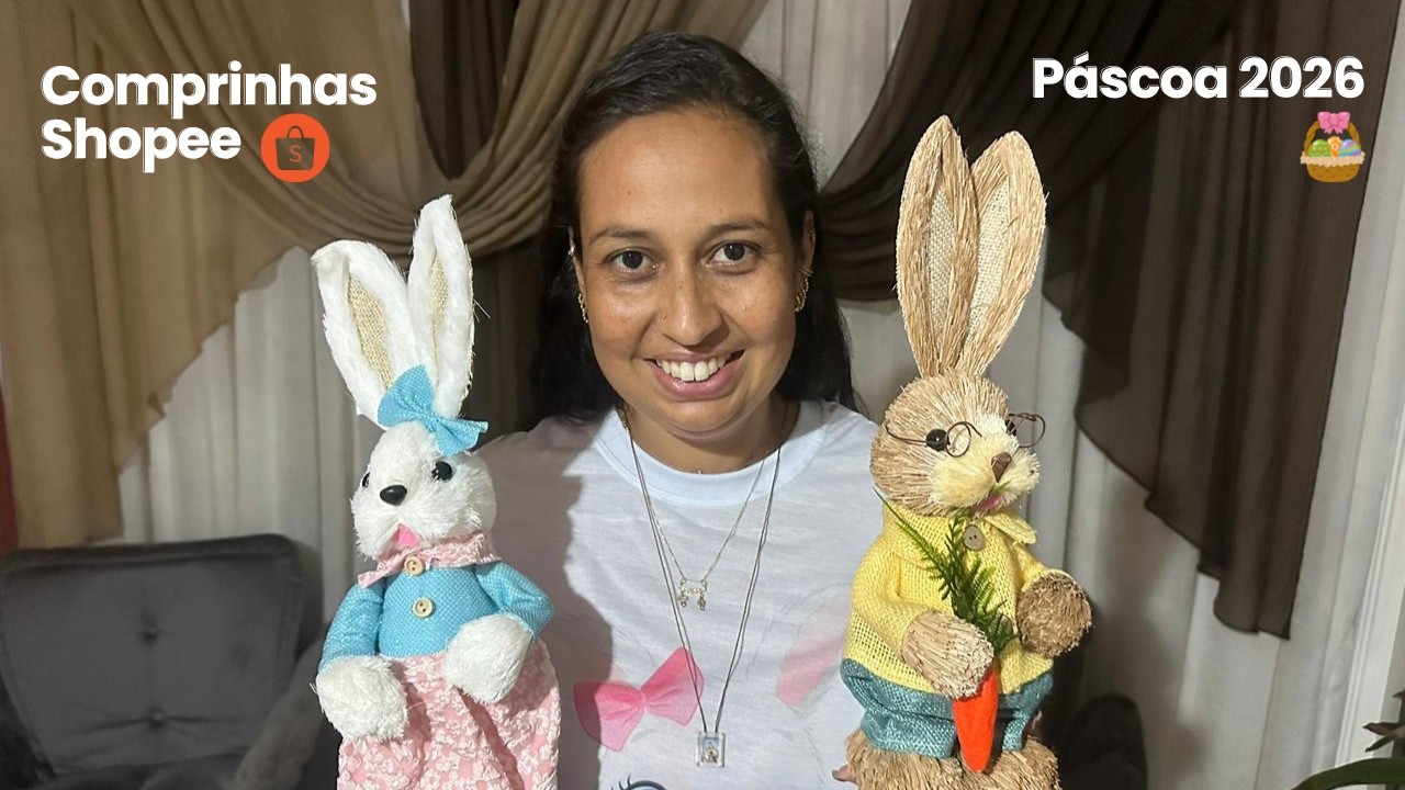 PÁSCOA 2026: Compras da Shopee | Liseane Ribeiro