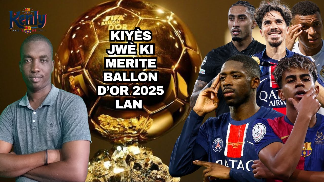 Kiyes Jwè Ki Merite Ballon D'or 2025 la? Lamine Yamal, Dembele, Raphina