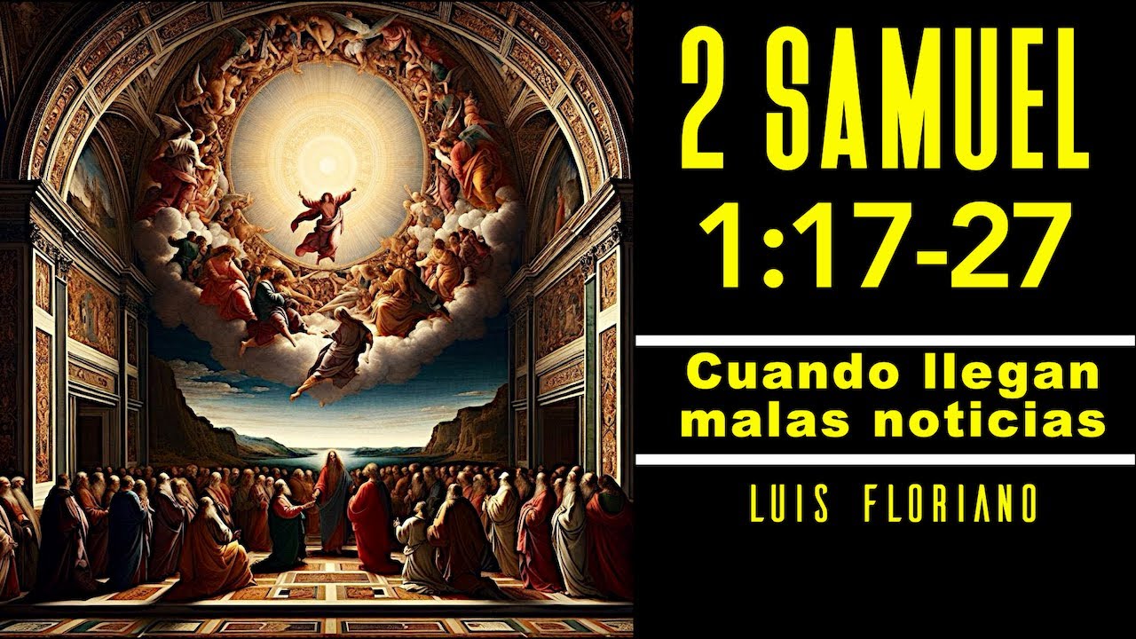 2 Samuel  1:17-27. Cuando llegan las malas noticias