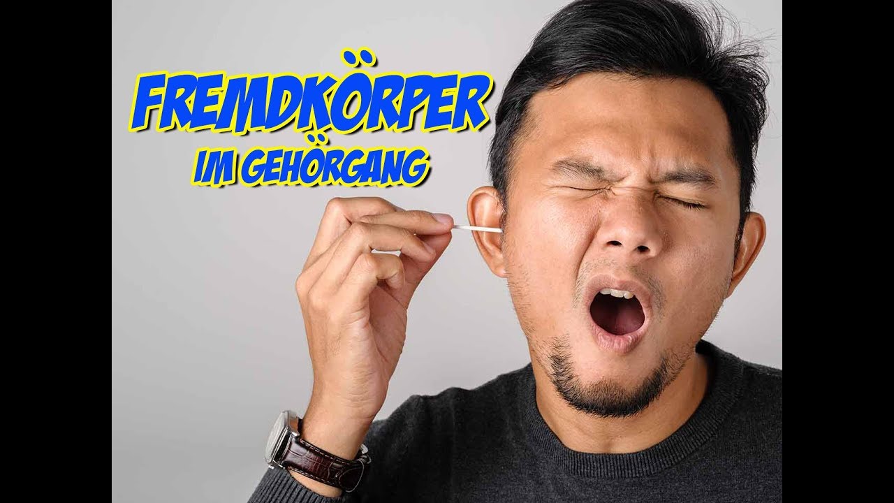 H&ouml;rorgan: Krankheiten - Fremdk&ouml;rper im Geh&ouml;rgang