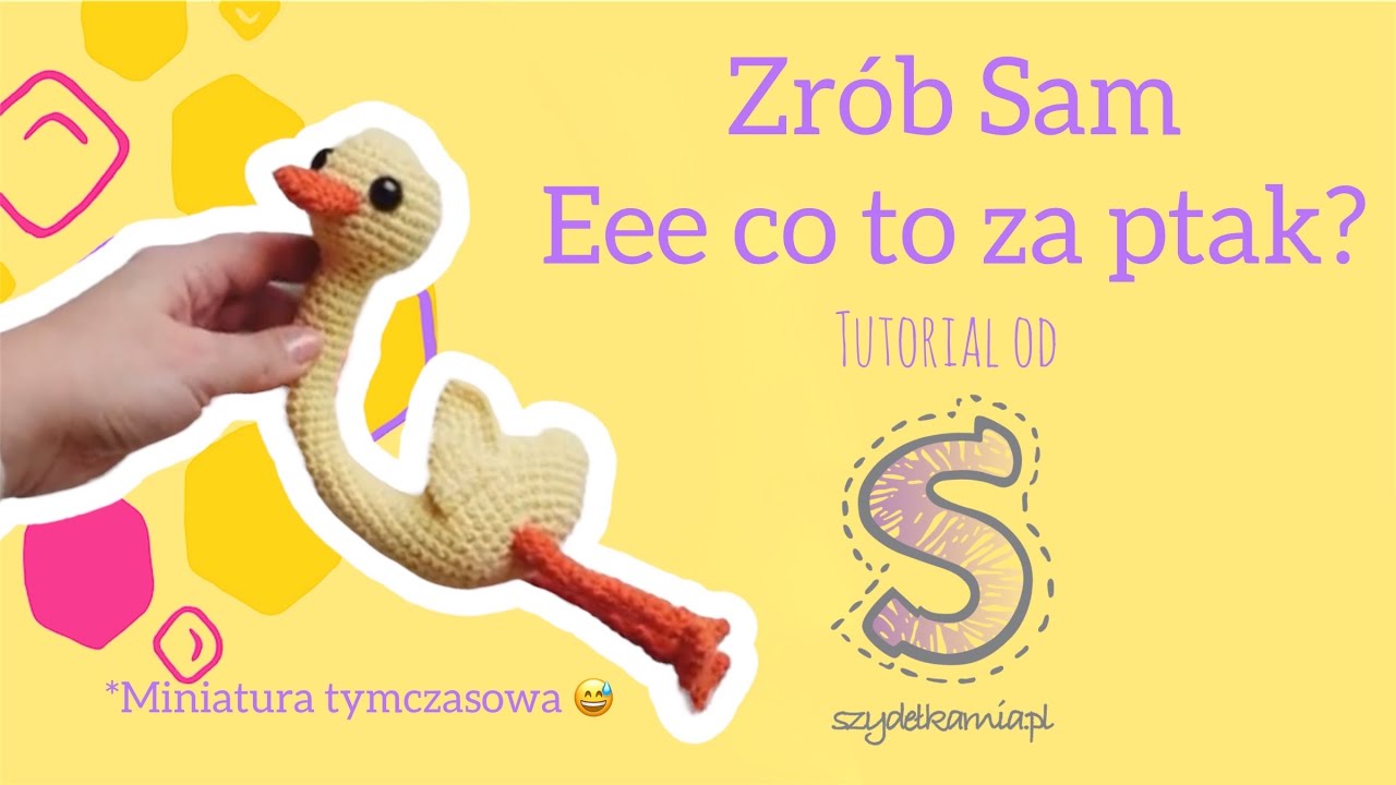 Zrób Sam maskotkę na szydełku ☆ Eee co to za ptak? ☆ tutorial krok po kroku