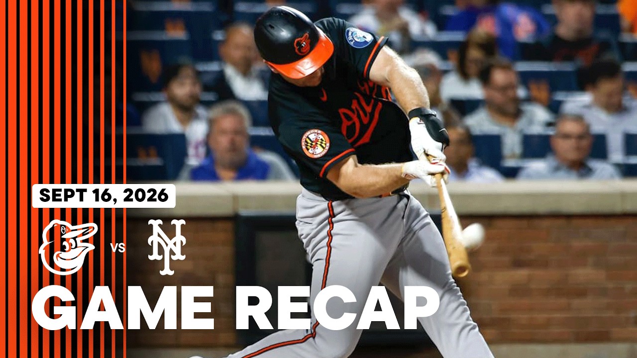 Orioles vs. Mets Game Recap (9/16/26) | MLB Highlights | Baltimore Orioles