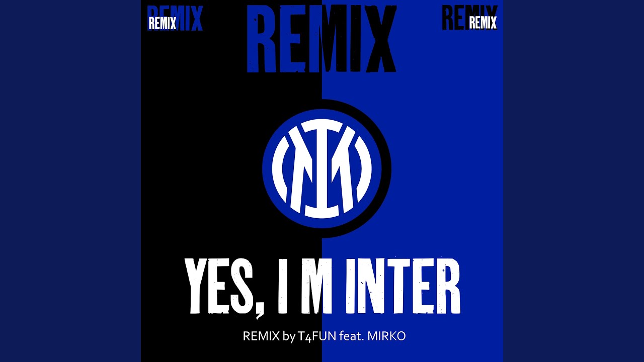 I M INTER Remix by T4FUN (Claudio Tozzo & Graziano Fanelli)