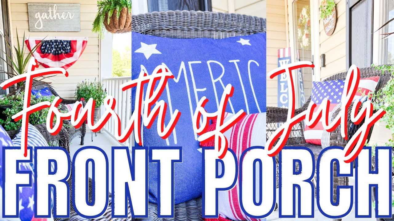 FOURTH OF JULY FRONT PORCH DECOR 🇺🇸 DECORATE WITH ME 4TH OF JULY SUMMER FRONT PORCH DECORATE WITH ME
