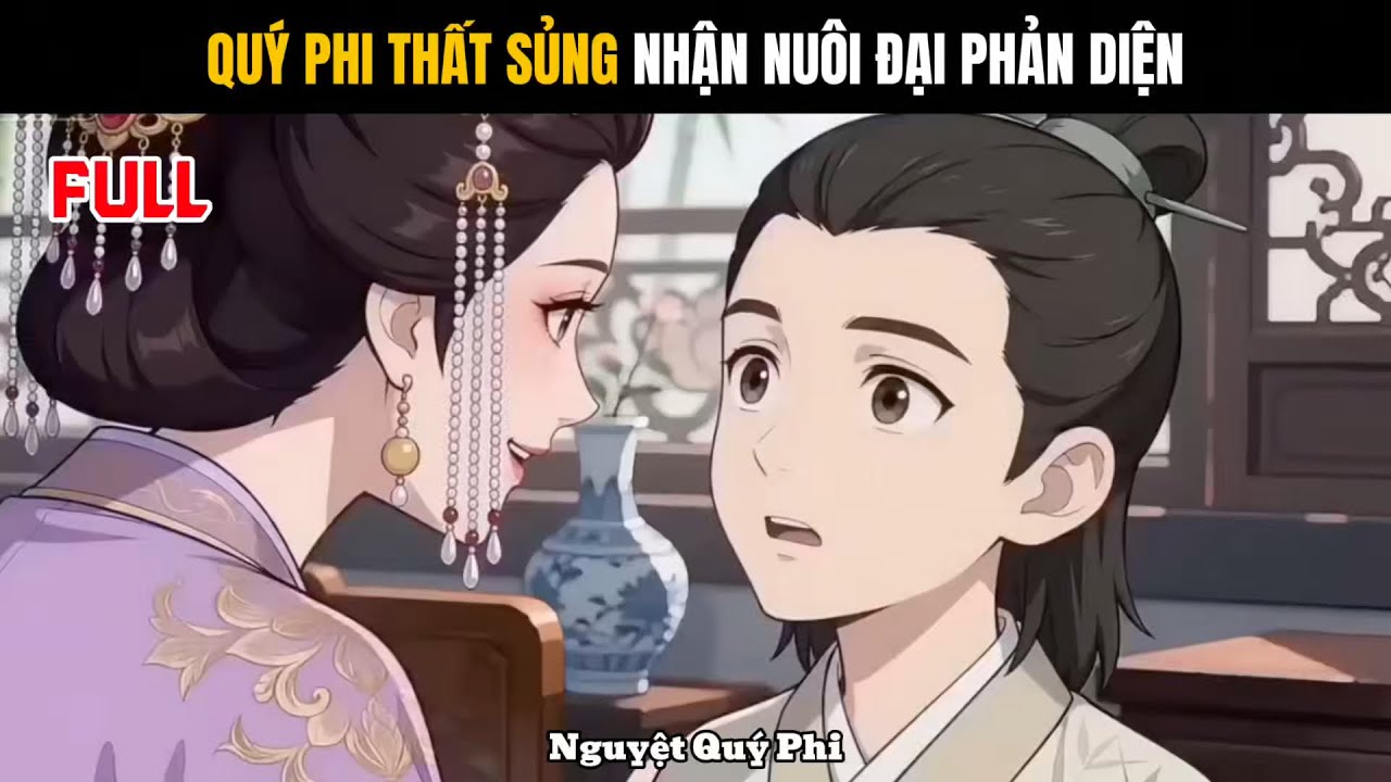 Full | Sau khi đọc b&igrave;nh luận cốt truyện ta nhận nu&ocirc;i đại phản diện - Nguyệt Qu&yacute; Phi
