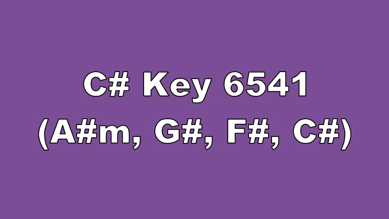 C# Key 6541 A#m, G#, F#, C#
