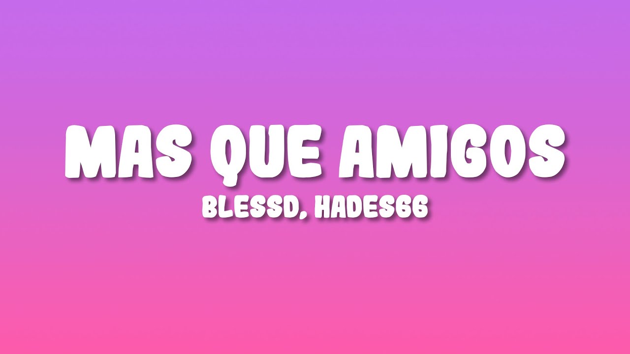 Blessd - MAS QUE AMIGOS (Letra/Lyrics) ft. Hades66, Blackinny & Young Fatty