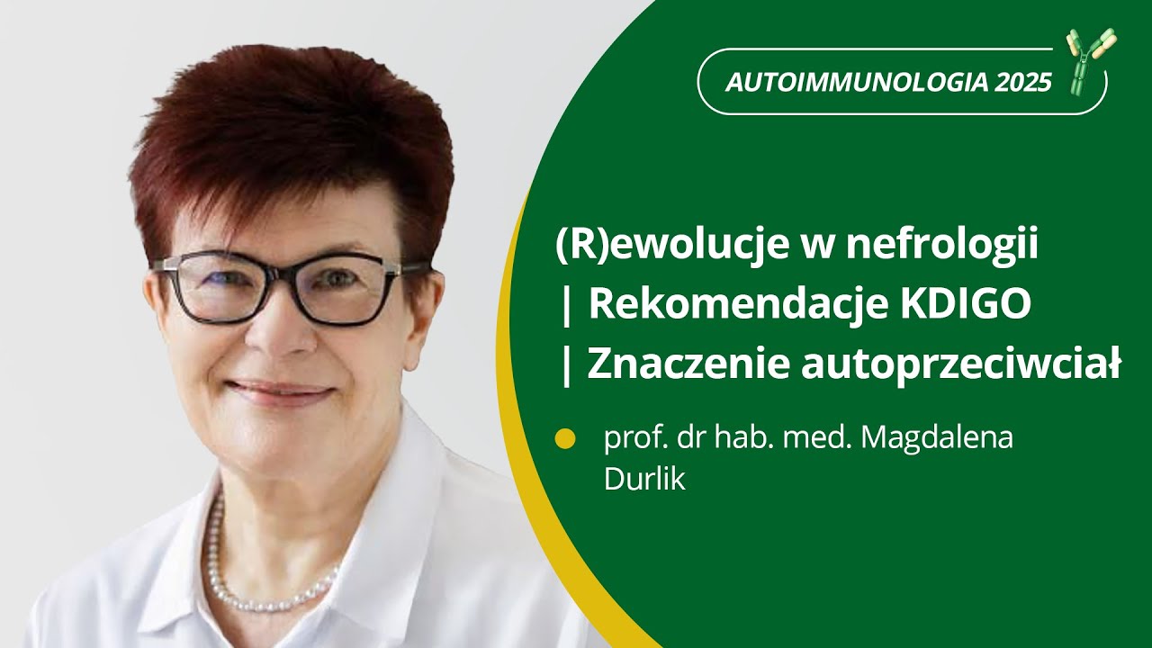 Jaką rolę odgrywają autoprzeciwciała w nefrologii i co zmieniły rekomendacje KDIGO 2021?