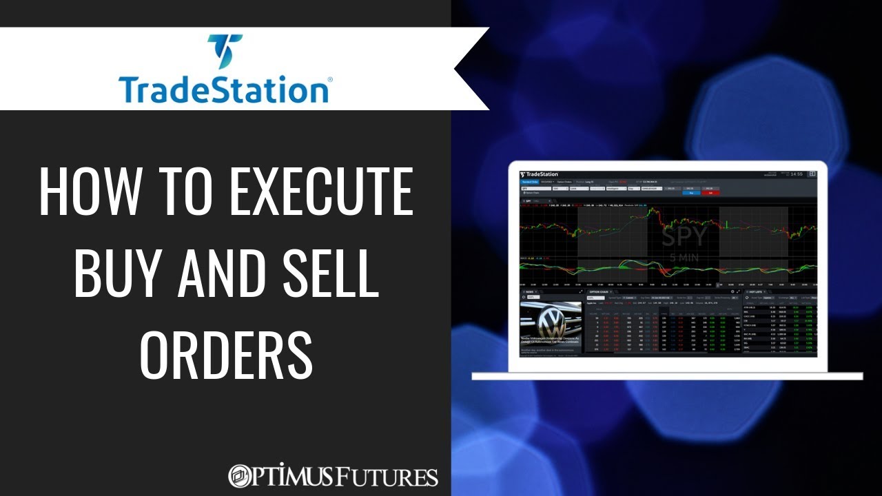 TradeStation - How to Execute Buy and Sell Orders