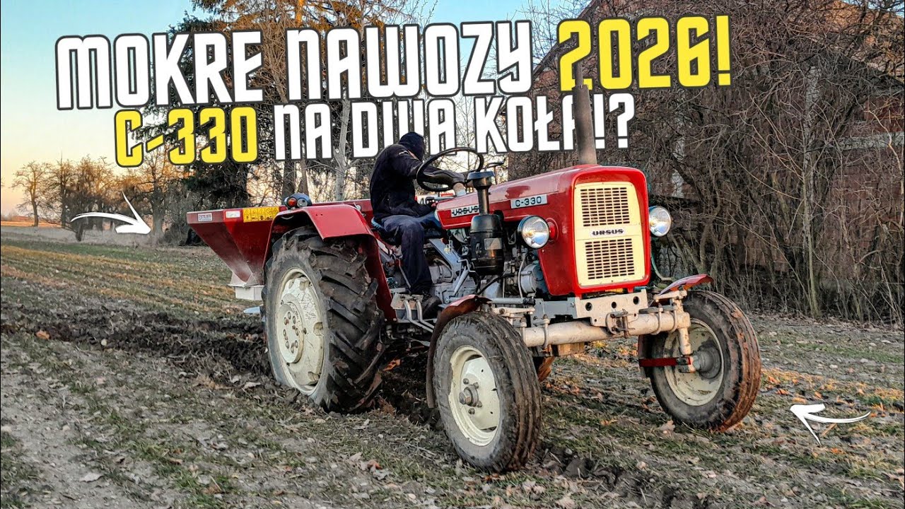 ☆C-330 Na Dwa Koła!?☆Mokre Nawozy 2026!☆Dźwięk Silnika Ursus C-330!☆Gr Chojecki☆