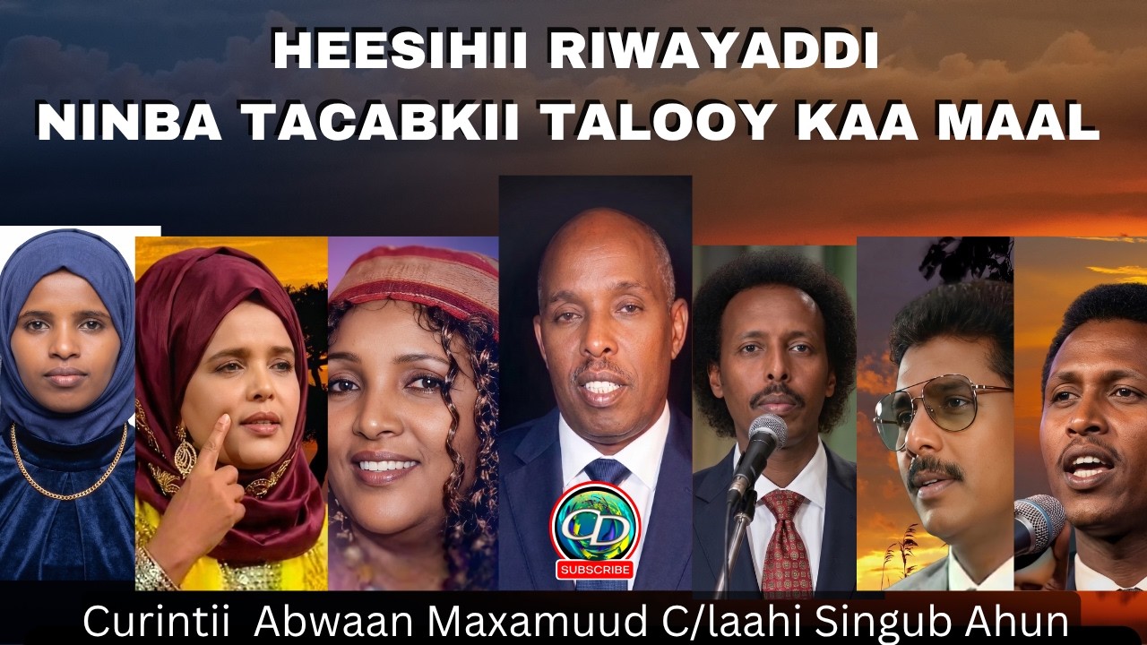 Heesihii Riwayada | Ninba Tacabkii Taloy Kaa Maal | Curintii Abwaan M. C/Laahi Sangub Ahun