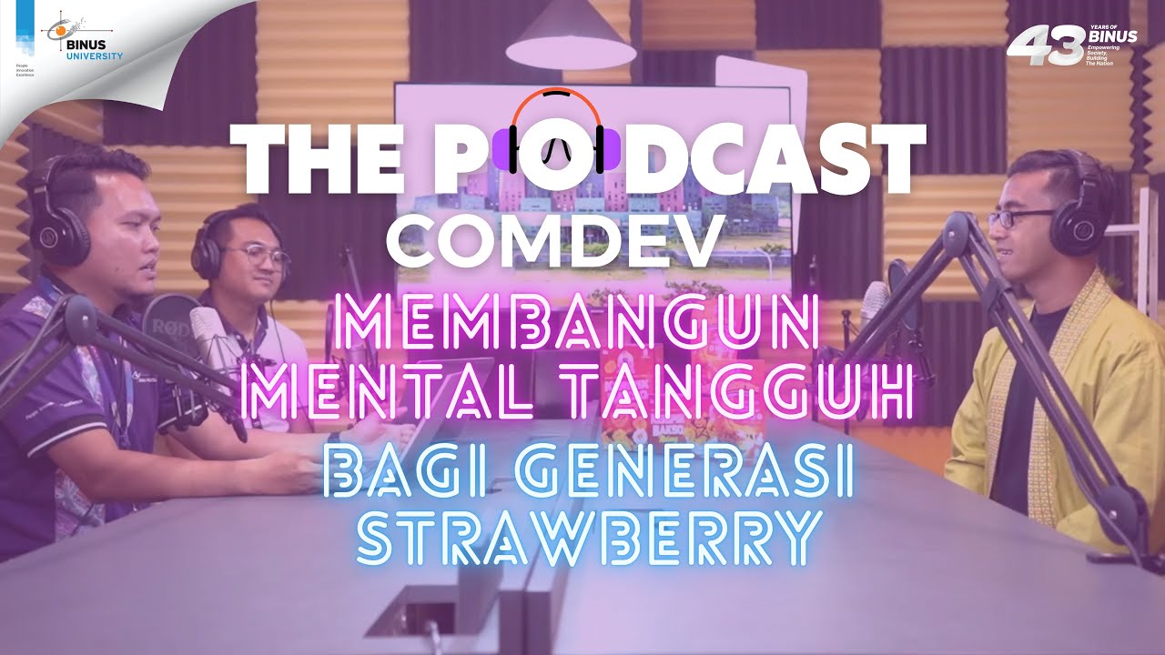 THE PODCAST COMDEV - MEMBANGUN MENTAL TANGGUH BAGI GENERASI STRAWBERRY