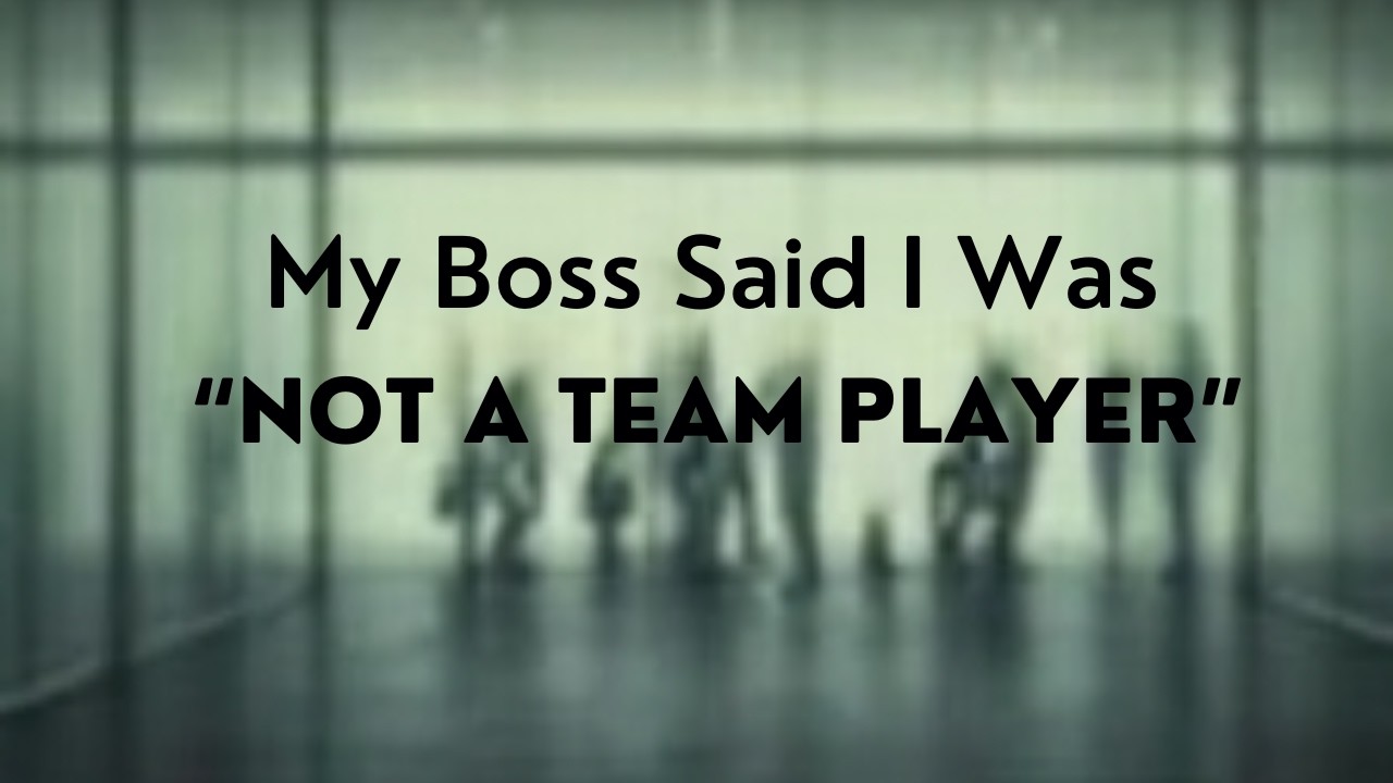 My Boss Said I Was “Not a Team Player” — So I Followed the Rules