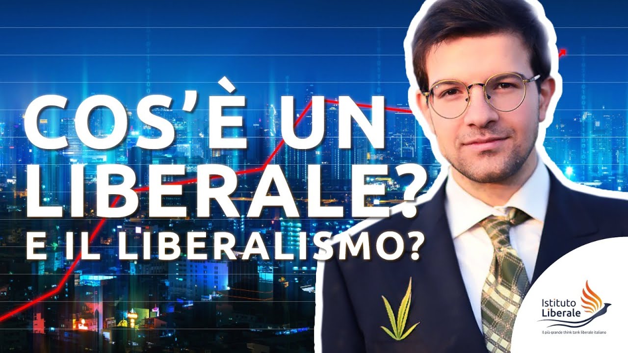 Che cos'&egrave; il Liberalismo? Chi sono i liberali?