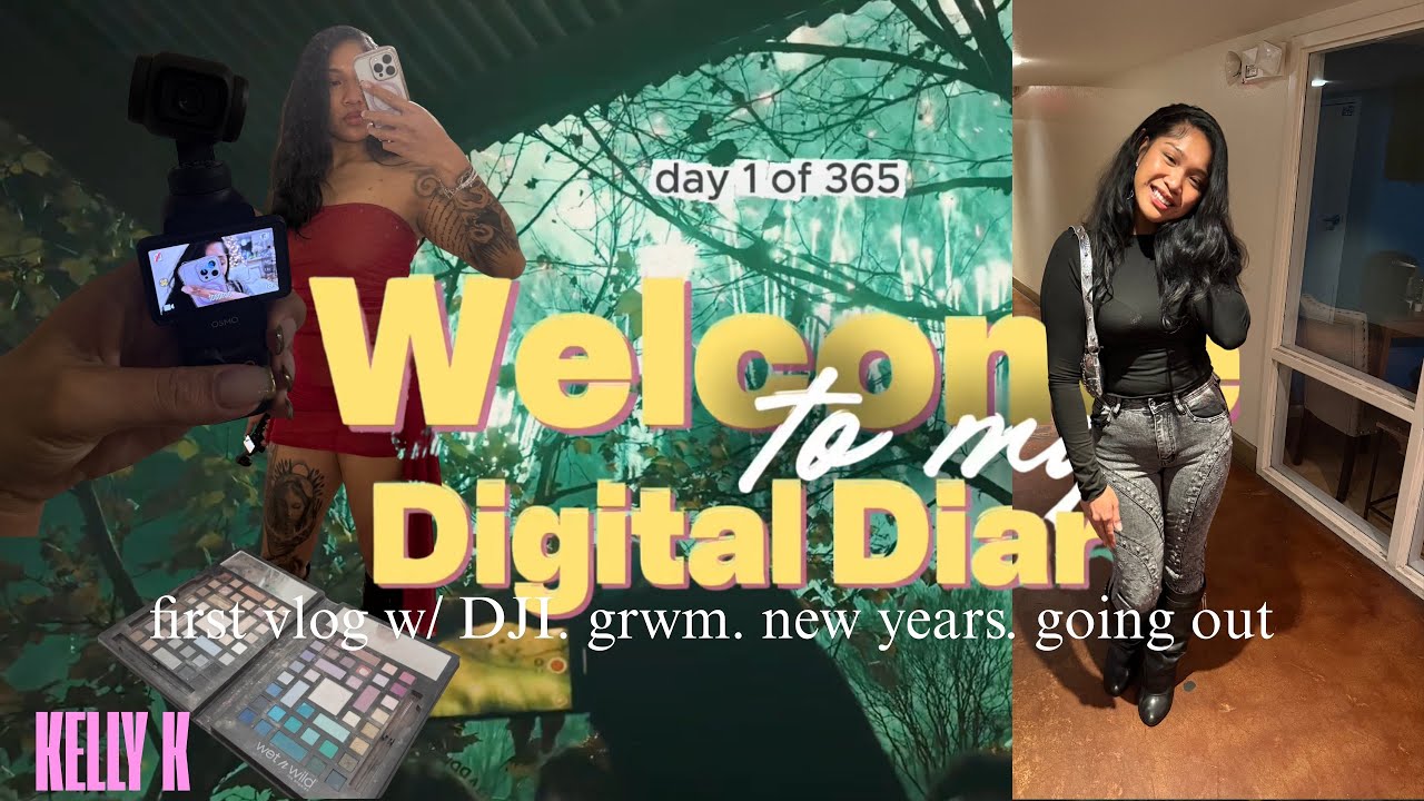 DIGITAL DIARY 001: first vlog w/ dji, grwm, new years, going out ! || KELLY K