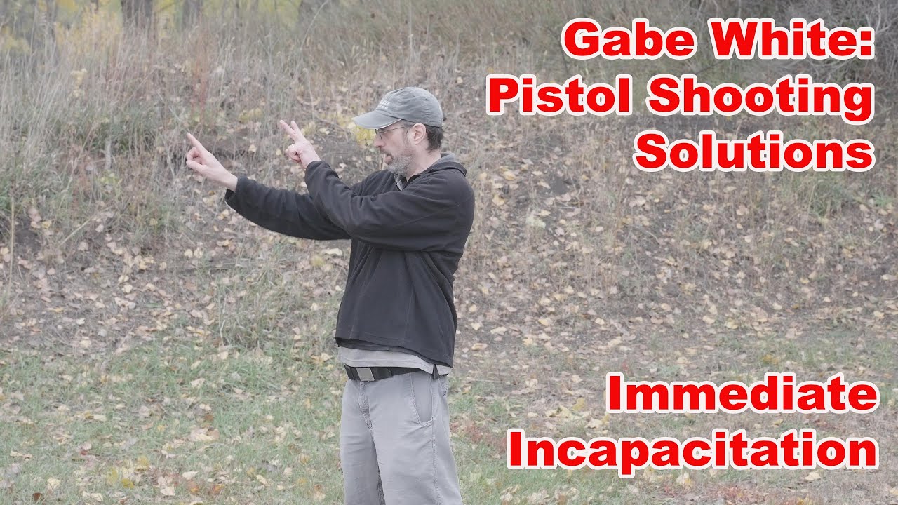Gabe White: Pistol Shooting Solutions, Immediate Incapacitation.