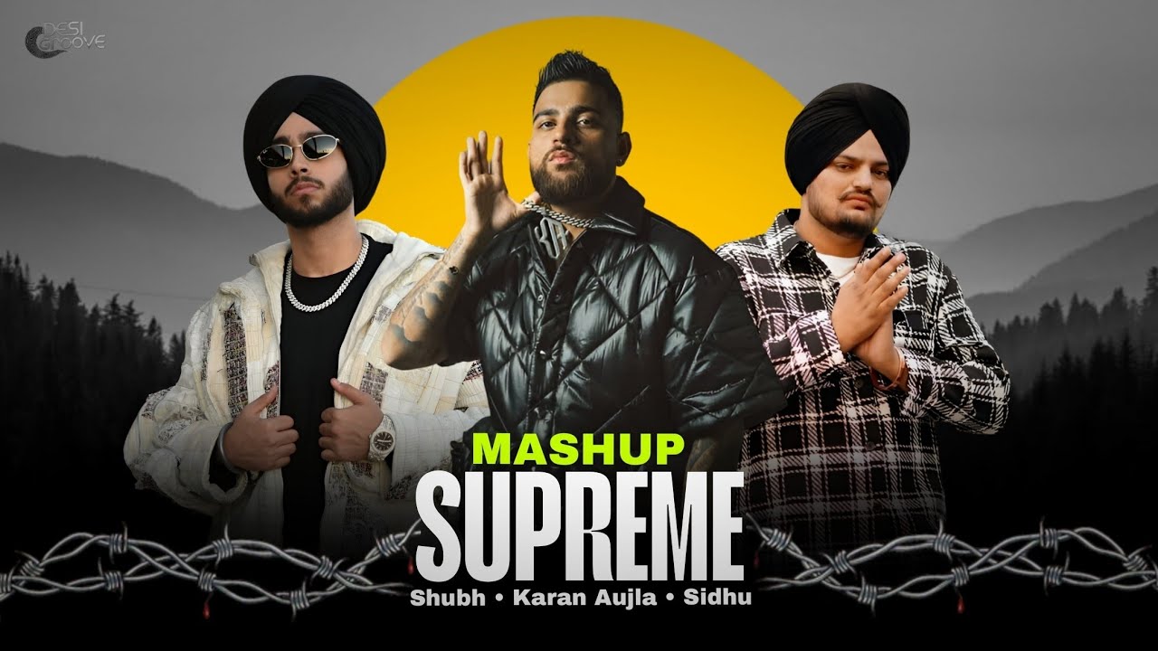 Supreme - Mashup | Shubh x Sidhu Moosewala x Karan Aujla | Supreme x Legend | Desi Groove
