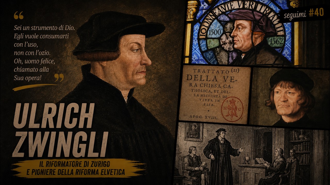 Seguimi - episodio #40: Ulrich Zwingli