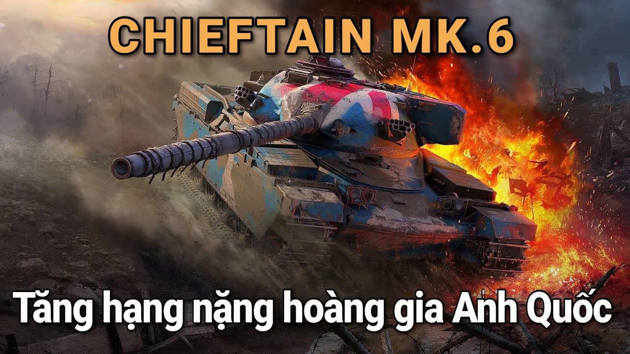 CHIEFTAIN MK.6 - Tăng hạng nặng hoàng gia Anh Quốc /World Of Tanks Blitz / Wot Blitz