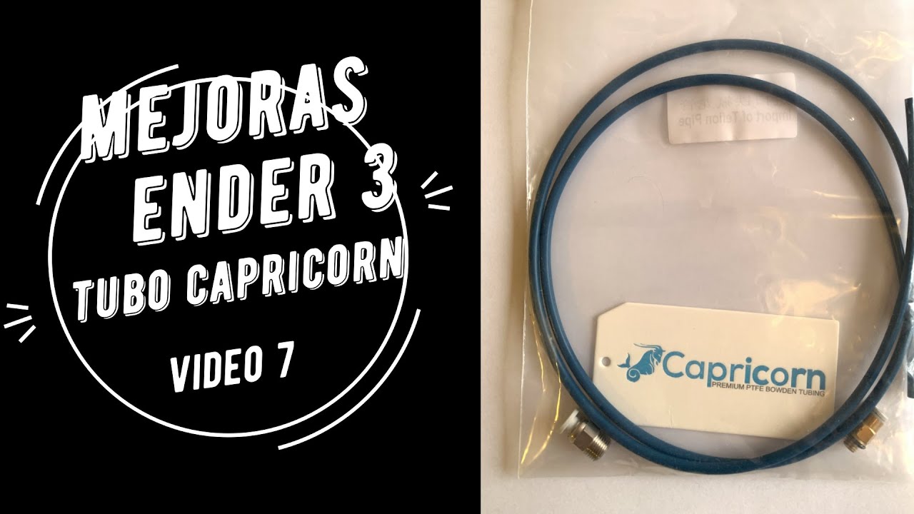 Mejoras Ender 3 - TUBO CAPRICORN (video 7)