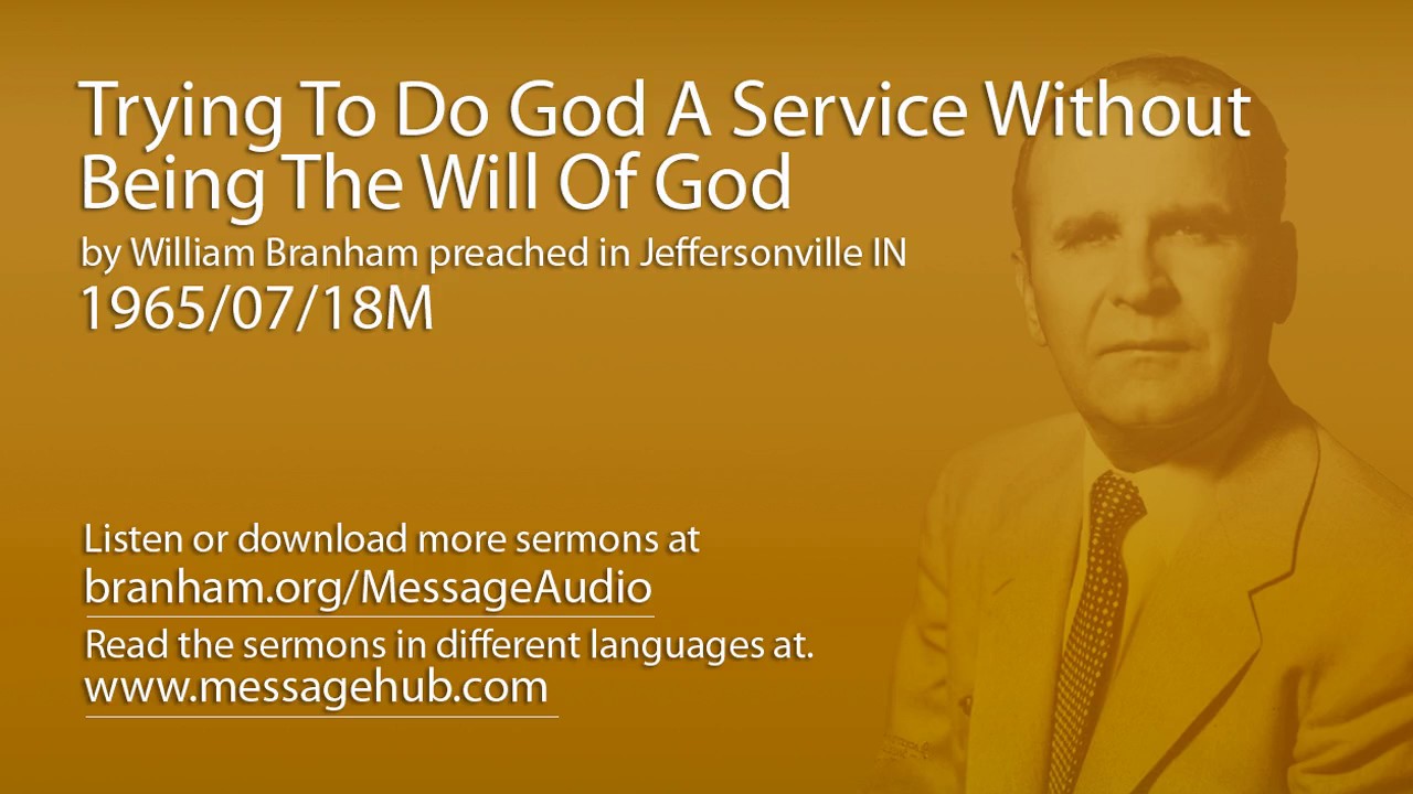 Trying To Do God A Service Without Being The Will Of God (William Branham 65/07/18M)