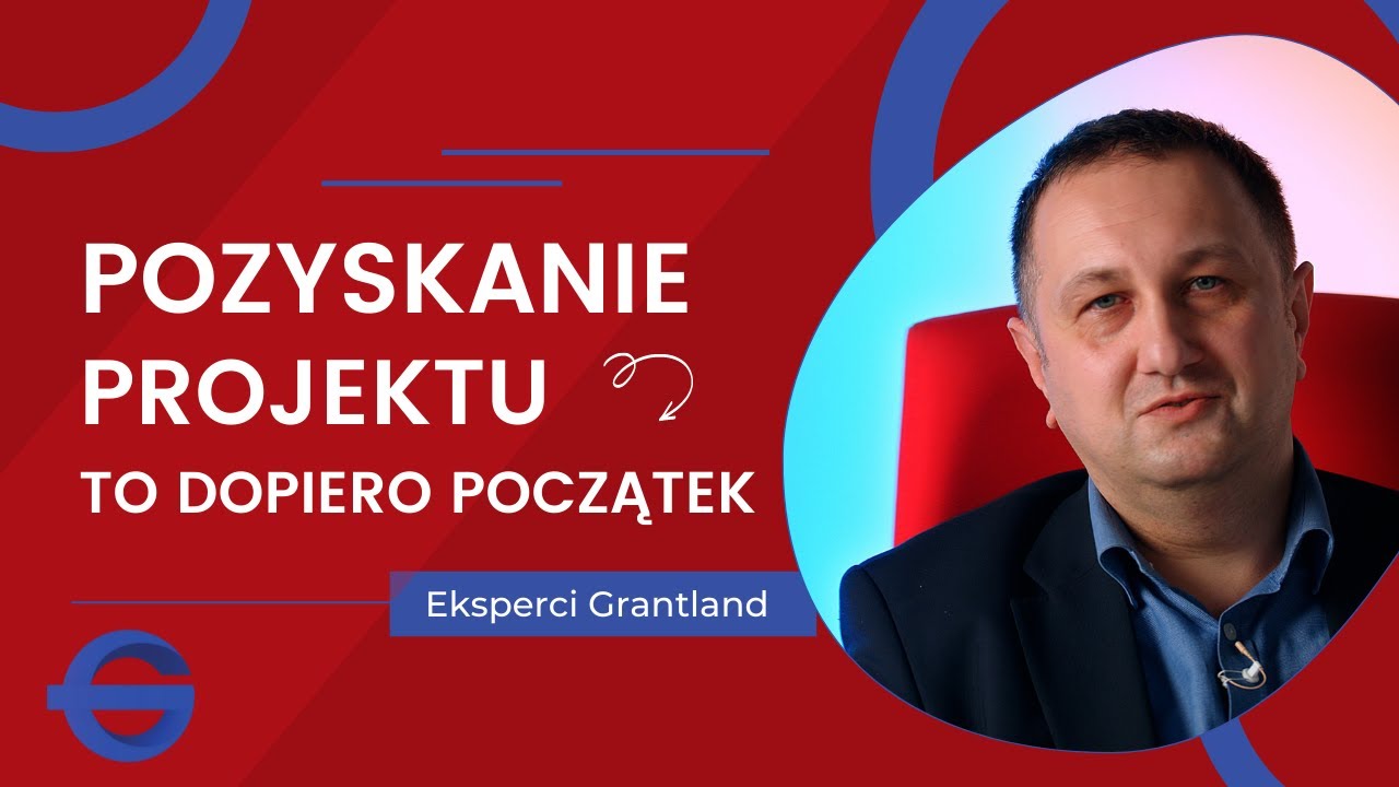 Eksperci Grantlandu - Pozyskanie projektu to dopiero początek!