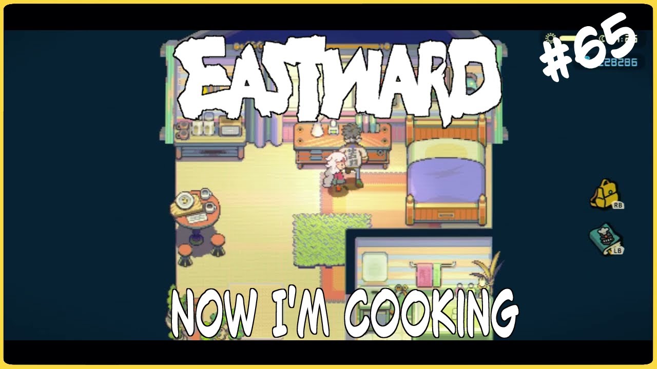 Eastward Ep65 Now I'm Cooking