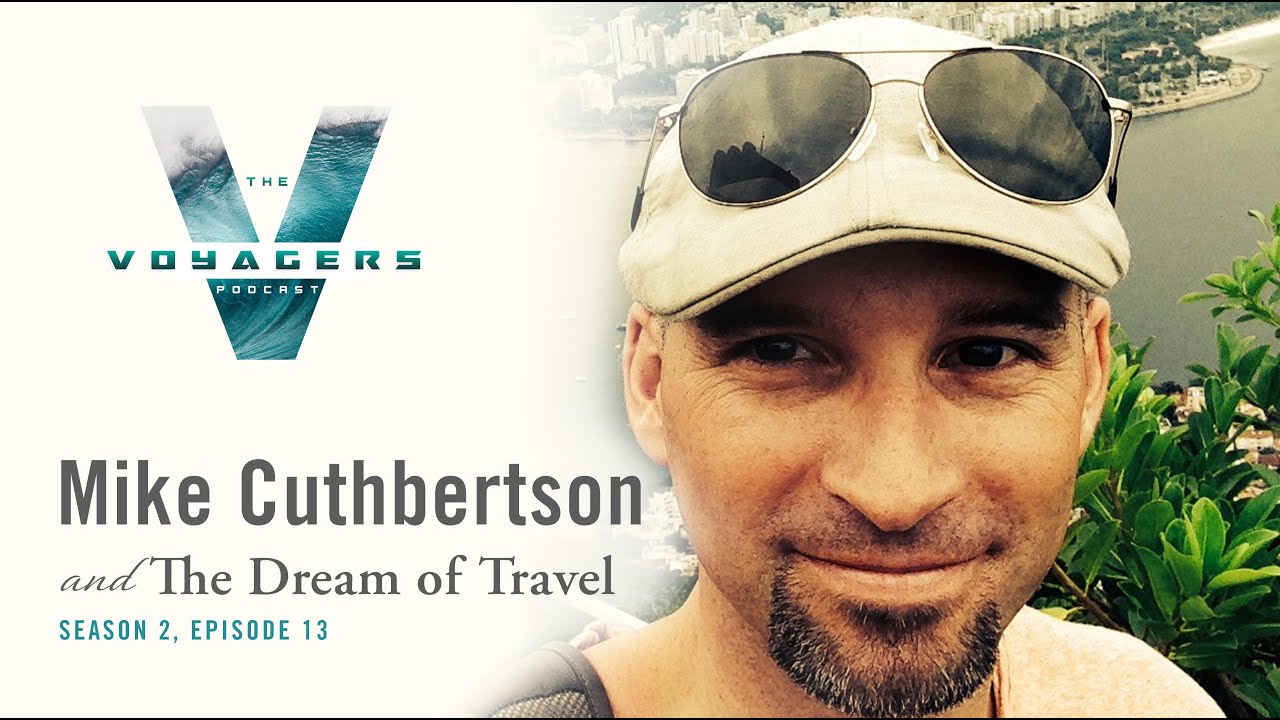 Season 2, Episode 13: Mike Cuthbertson and The Dream of Travel