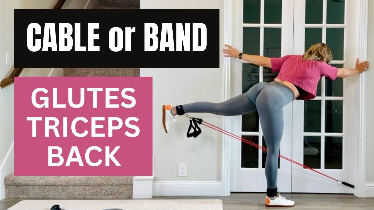 Glutes, Triceps, and Back Workout with Cable Or Band--35 Min