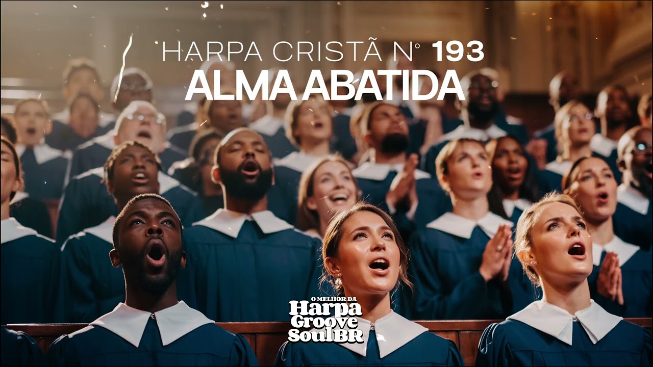 Alma Abatida – Harpa Cristã nº 193 | O Melhor da Harpa Groove Soul Brasil