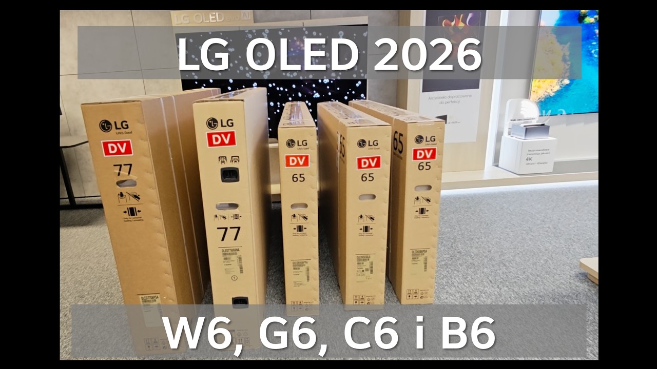 LG OLED 2026 już w Polsce! W6, G6, C6 i B6 &ndash; Najjaśniejsze matryce w historii?
