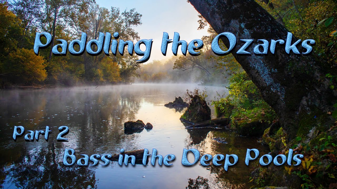Paddling the Ozarks_ Part 2_ Bass in the deep pools