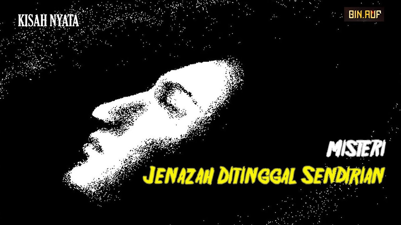 Kisah Nyata ! Misteri Jenazah Ditinggal Sendirian