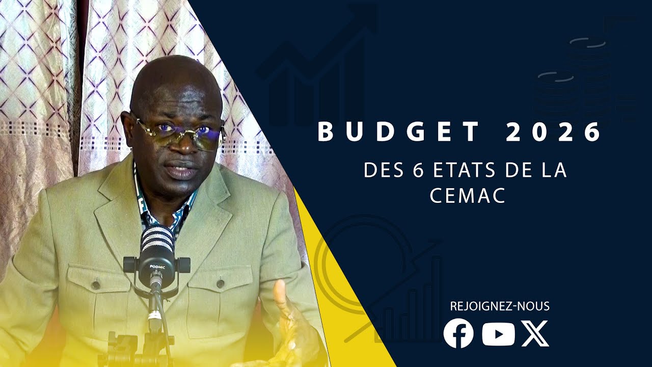 Budgets 2026 des 6 États de la CEMAC