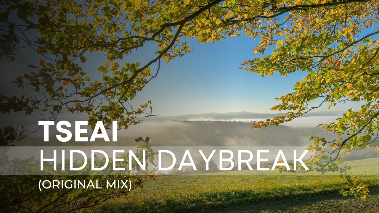 TSEAI – Hidden Daybreak (Original Mix) | Atmospheric Breaks