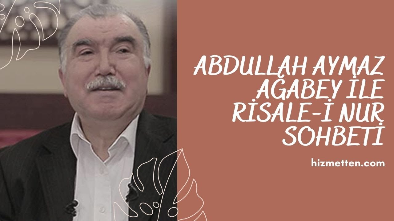 Hizmet Rehberi - 3 | Abdullah Aymaz Ağabey ile Risale-i Nur Sohbetleri