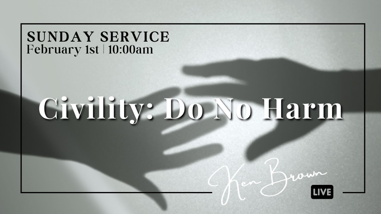 Civility: Do No Harm - Ken Brown 02.01.2026 10:00am