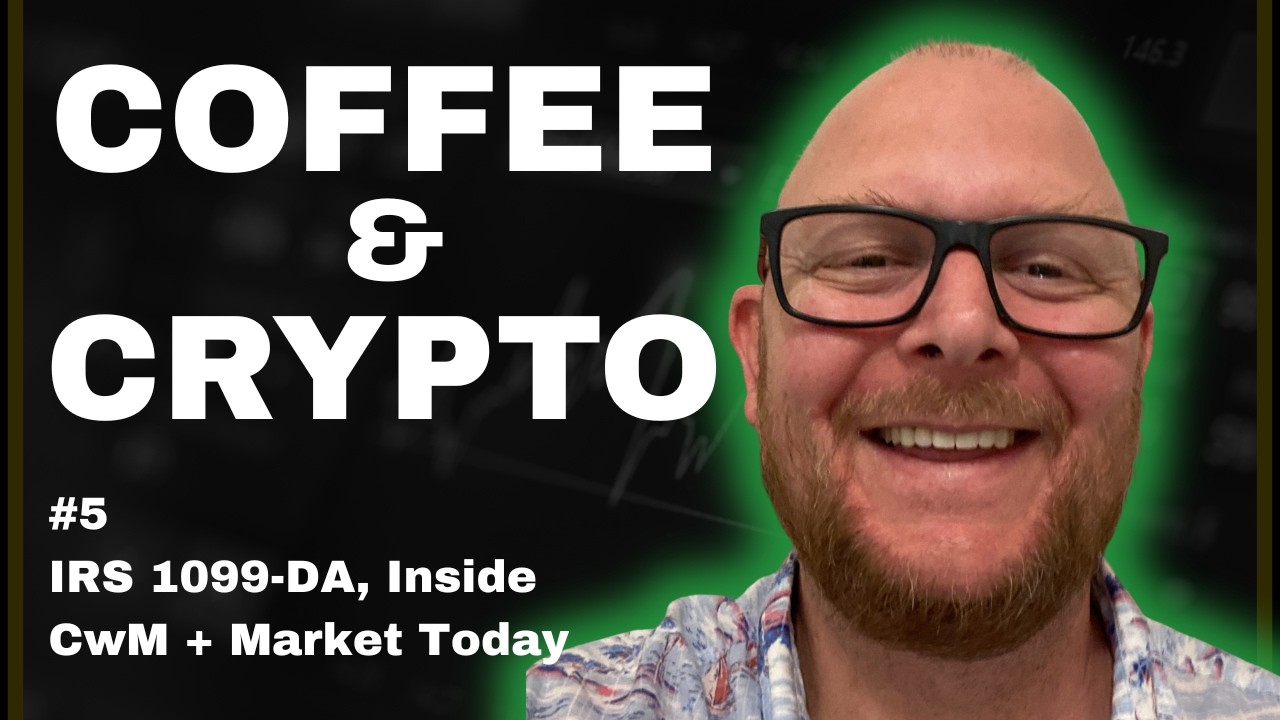 Coffee & Crypto #5 Crypto Taxes 1099-DA, Inside CwM and Today's Market Outlook    4 March 2026