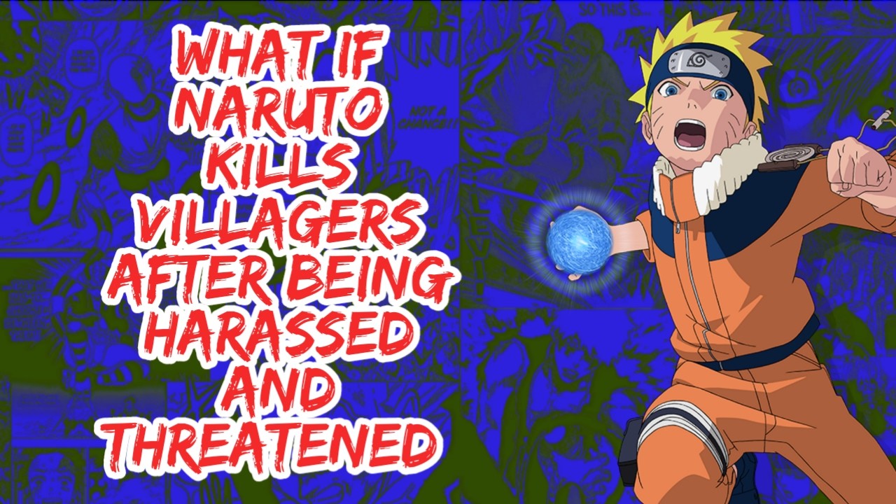 What if Naruto Kills Villagers After Being Harassed And Threatened | Part 1