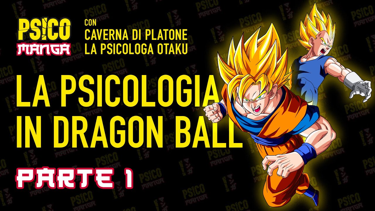 Goku & Vegeta La Psicologia in Dragon Ball Pt1 | PsicoManga Ep1