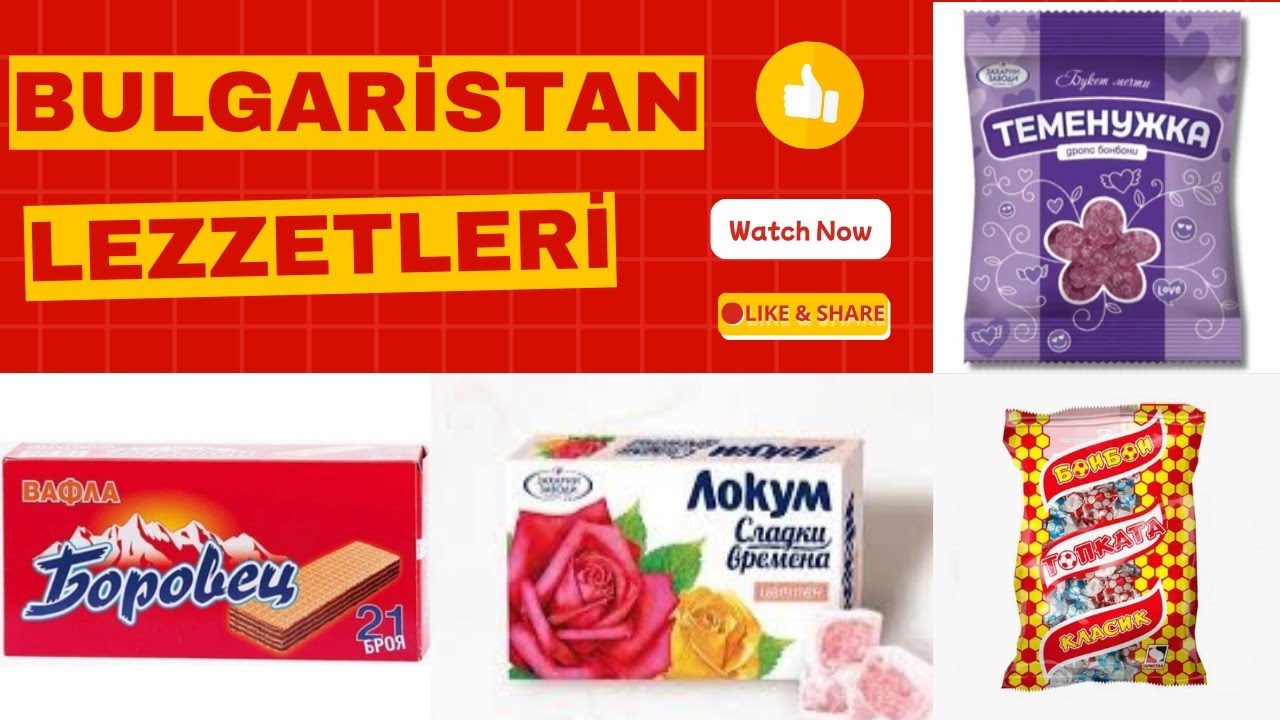 Bulgaristan Atıştırmalıklarını Denedik !
