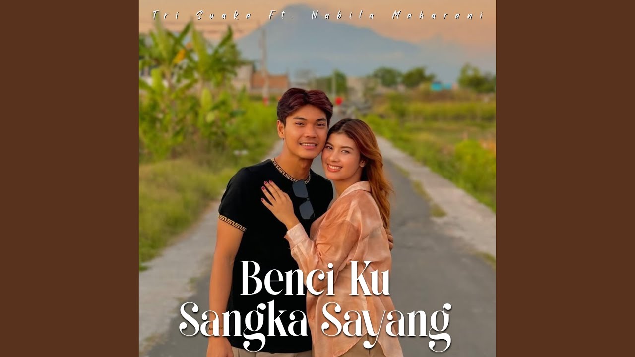 Benci Ku Sangka Sayang