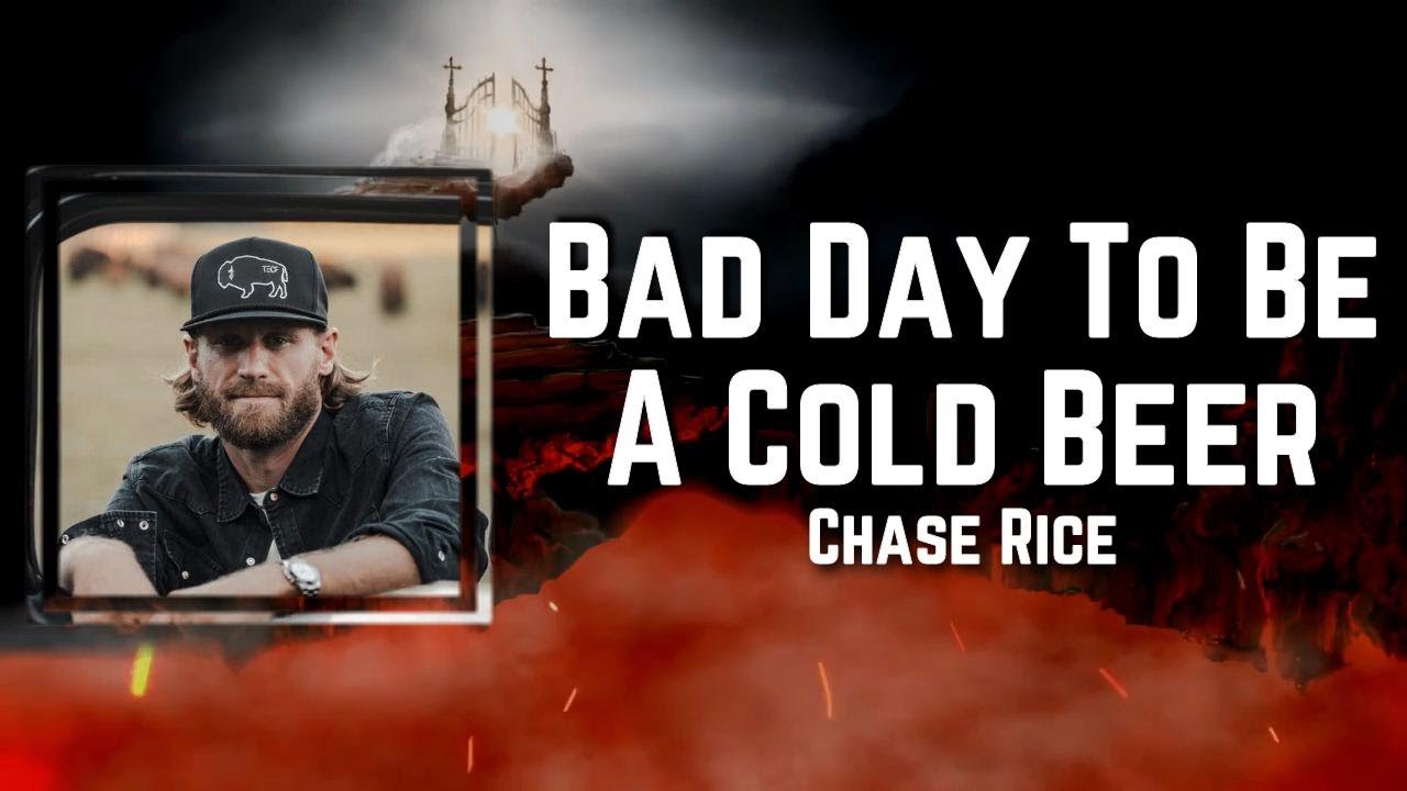 Bad Day To Be A Cold Beer Lyrics - Chase Rice