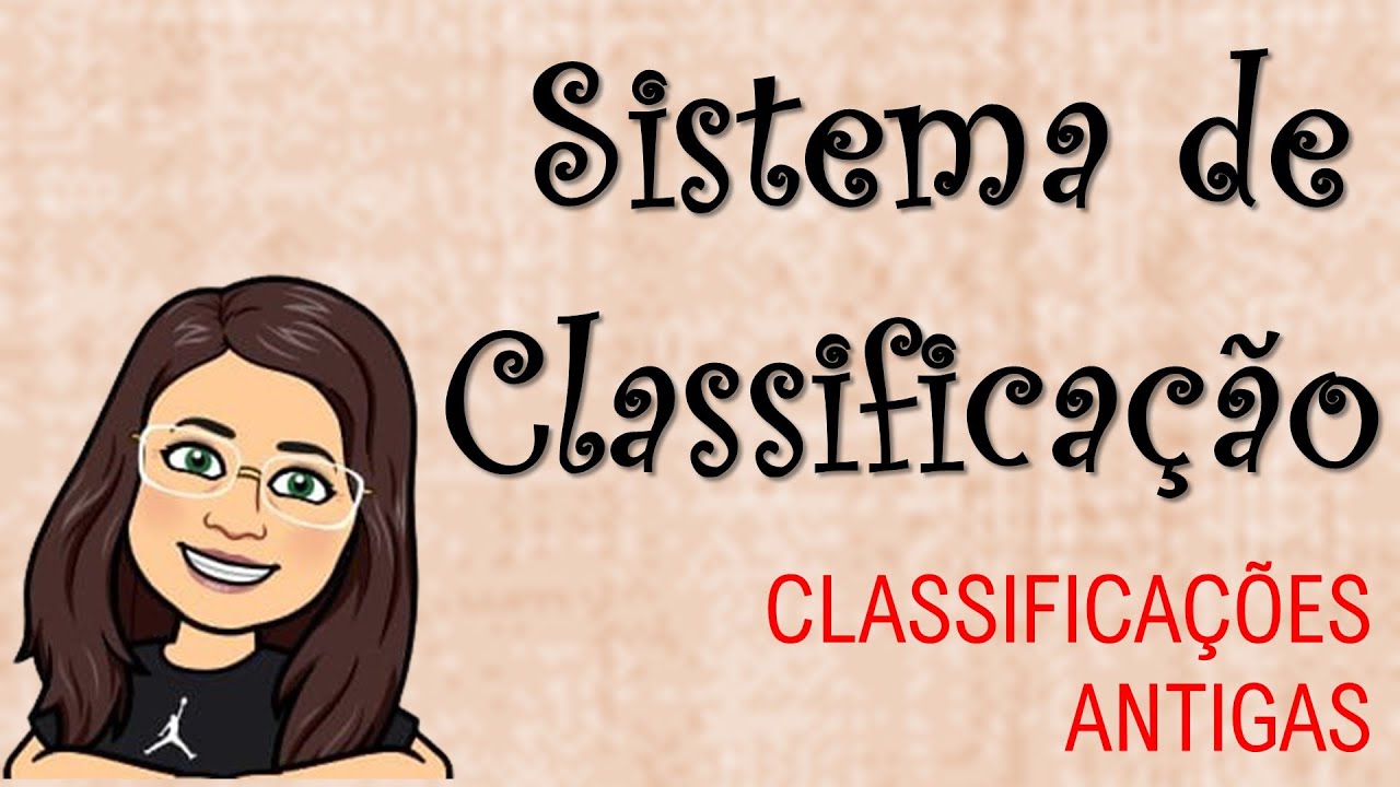 Sistema de Classificação -  Classificações Antigas