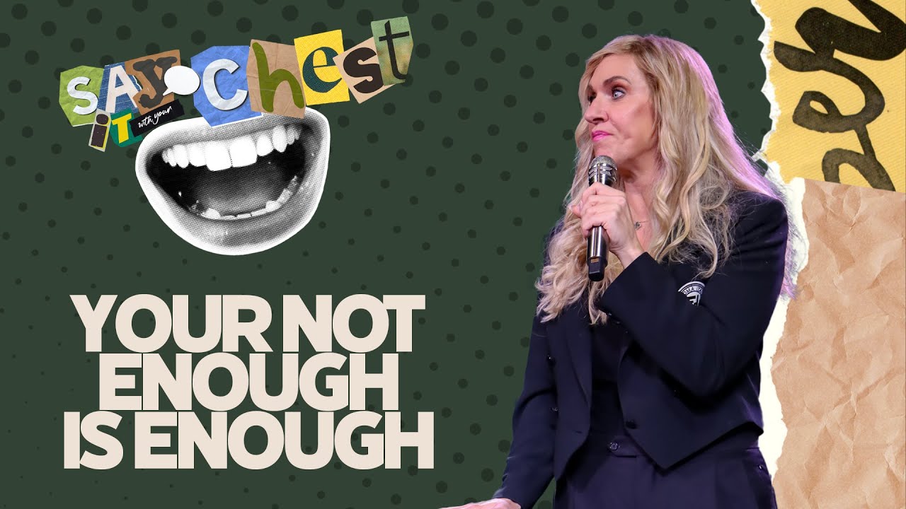 Say it with Your Chest // Your Not Enough is Enough